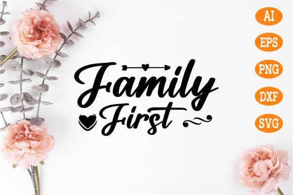 Family First Svg Graphics for Crafts and Branding