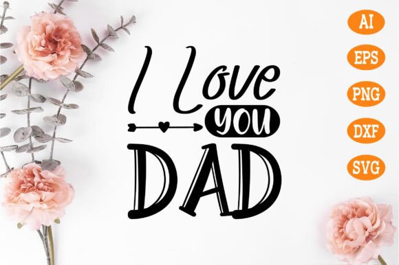 I Love You Dad Svg: A Crafts and Graphics Review